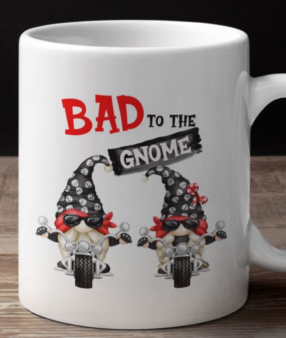 Funny Gift for Bikers, 11 oz Coffee Mug, Bad to the Gnome