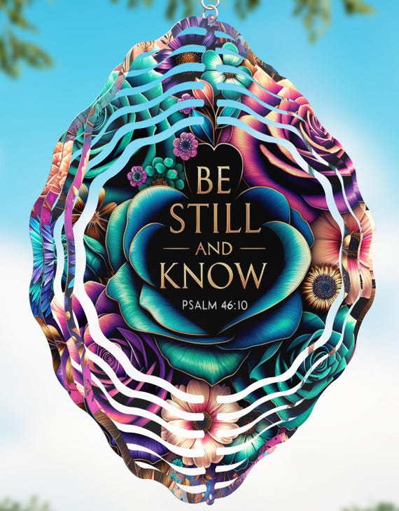 Be Still and Know (Psalm 46:10) 10" Wind Spinner, Item #SP359, Optional Spiral Tail Available, FAST SHIPPING!