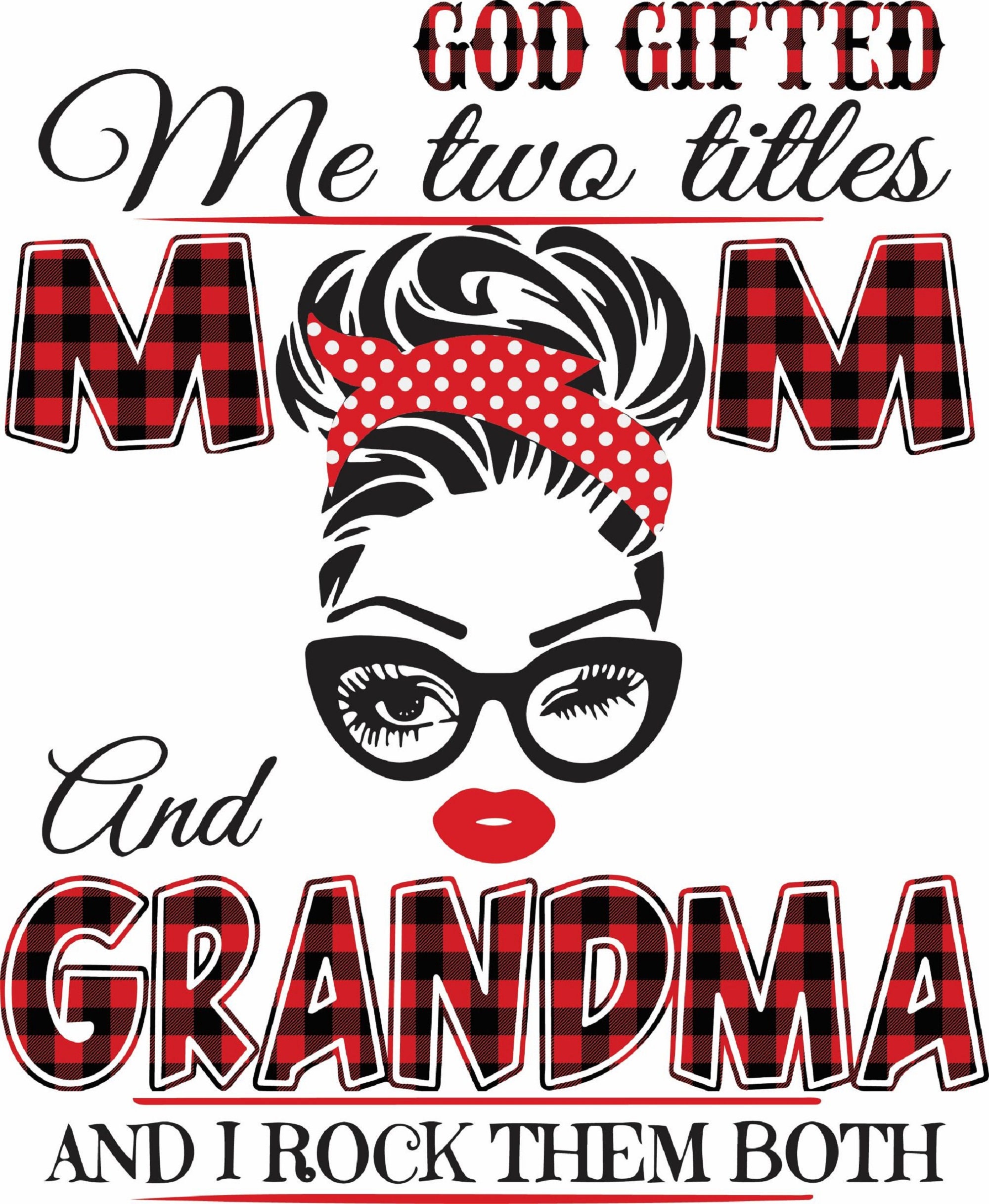 God Gifted Me Two Titles, Mom &grandma, and I Rock Them Both God Gifted Me Two Titles, Mom &grandma, and I Rock Them Both