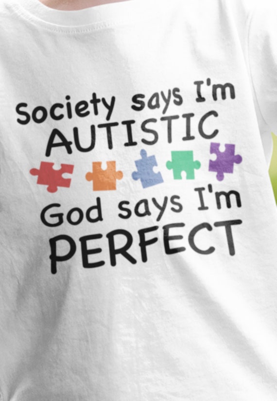Society Says I'm Autistic, God Says I'm Perfect, Short or Long-Sleeve, Toddler or Youth T-Shirt, FAST SHIPPING!