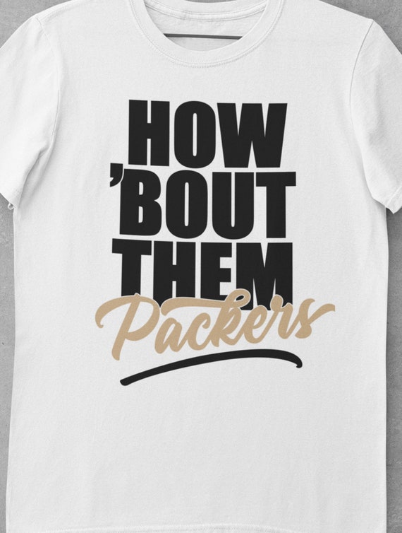 How 'bout them Packers T-Shirt, Variety of Colors, Gift for Packer Fans