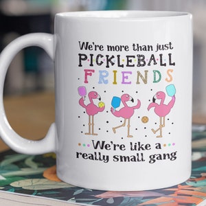 Great Gift for your Pickleball Friends, &quot;We&#39;re More than just Pickleball Friends, We&#39;re like a really small gang&quot;, FAST SHIPPING!