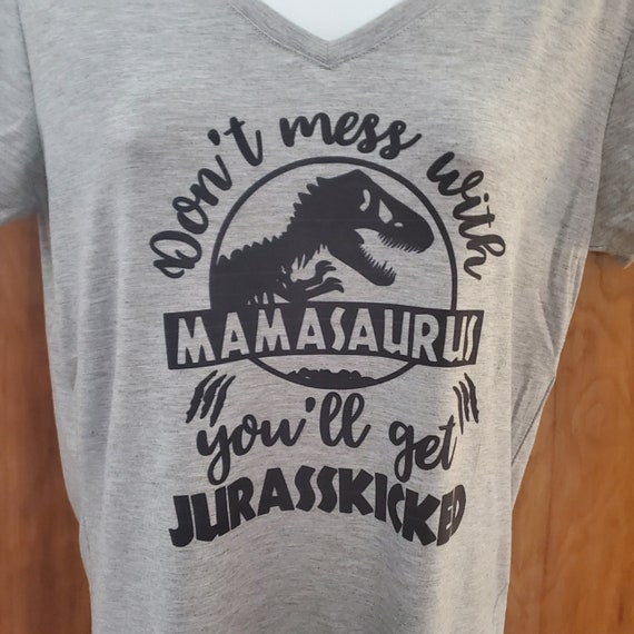 Don't mess with Mamasaurus, Papasaurus, Daddysaurus, Kidasaurus, Babysaurus, Unclesaurus, Auntiesaurus, More!  FAST SHIPPING!