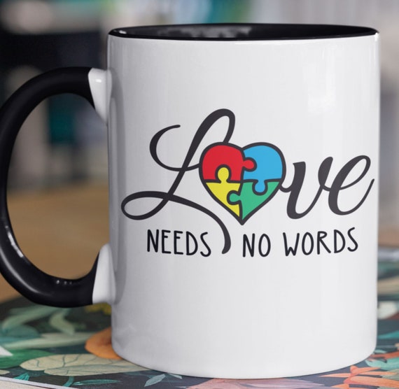 Love Needs No Words Autism Coffee Mug, Standard Size 11 oz