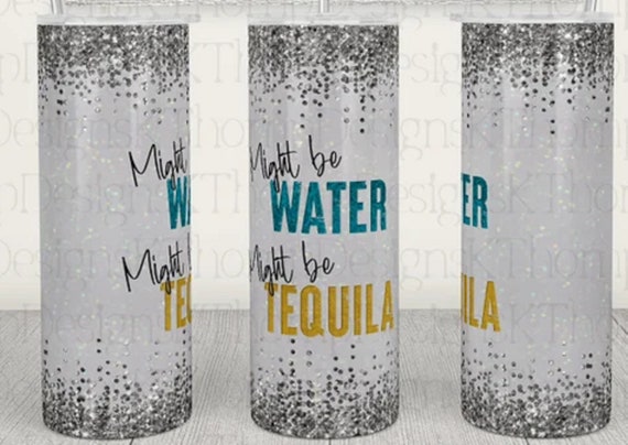 Might be Water...Might be Vodka OR Might be Water...Might be Tequilla, Fun 20 oz Double-Walled Stainless Steel Tumblers, FAST SHIPPING!