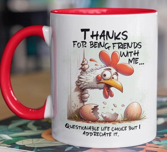 Fun mug! "Thanks For Being Friend with Me, Questionable Life Choice, but I Appreciate It", Standard 11-0z Mug, FAST SHIPPING!