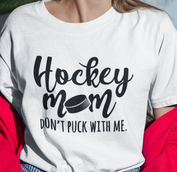 Hockey Mom-Don't Puck With Me T-Shirt, FAST SHIPPING