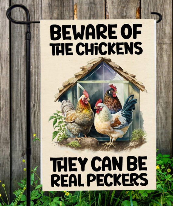 Beware of the Chickens, they can be Real Peckerss Garden Flag, Printed on Both Sides. FAST SHIPPING!