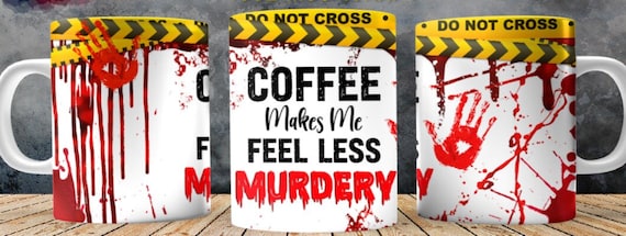 Fun "Coffee Makes Me Feel Less Murdery" mug for those Murder Movie Fans!  FAST SHIPPING!