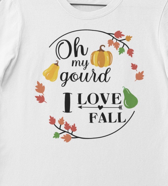 Oh My Gourd! I Love Fall! T-Shirt