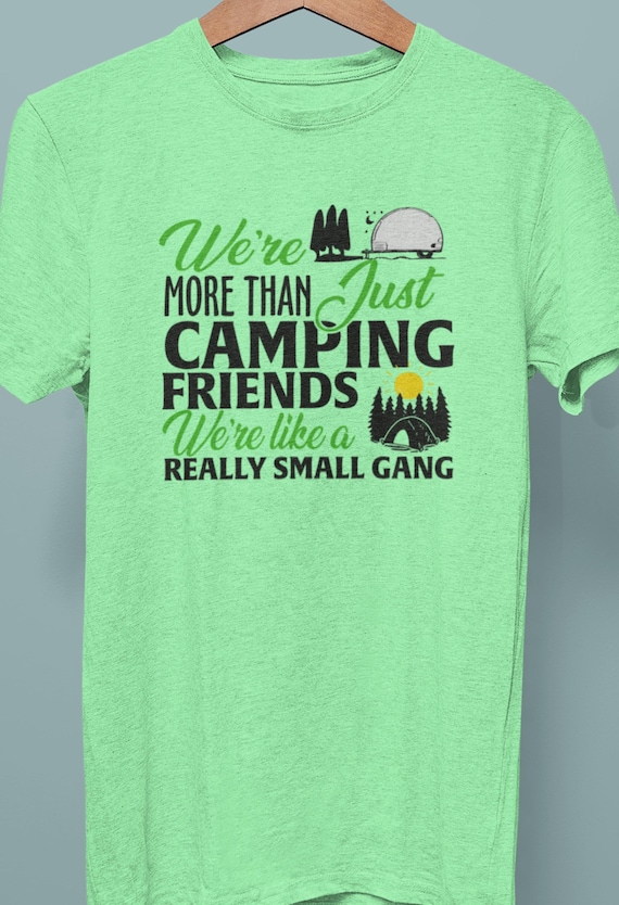 CLEARANCE!  "We're More Than Just Camping Friends...", XL Mint Unisex, Fast Shipping!
