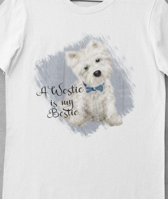CLEARANCE! "A Westie is my Bestie" T-Shirt, Westie Dog Shirt, Gift for West Highland White Terrier Shirt, Size M White Crew Neck, FAST SHIP!