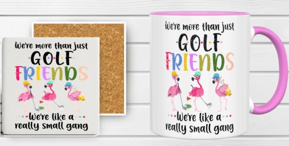 Golfer's gift. "We're More than just Golf Friends, We're like a really small gang", Optional Matching Ceramic Coaster Available, FAST SHIP!