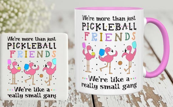 Fun mug "We're More than just Pickleball Friends, We're like a really small gang", Matching Ceramic Coaster Available, FAST SHIPPING!