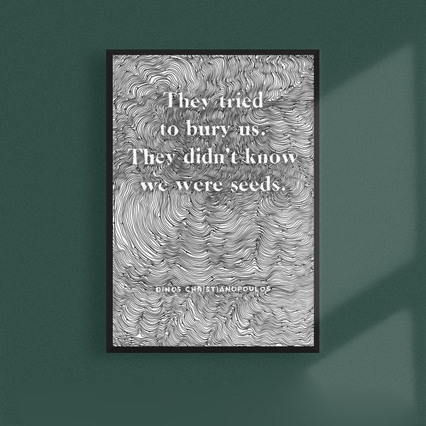 Inspirational Quote Art Print: They Didn't Know We Were Seeds (Digital Download)