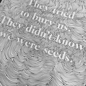 They Tried to Bury Us. They Didnt Know We Were Seeds. - Etsy