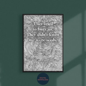 They Tried to Bury Us. They Didnt Know We Were Seeds. - Etsy