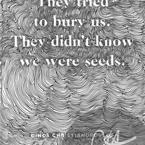 They Tried to Bury Us. They Didnt Know We Were Seeds. - Etsy