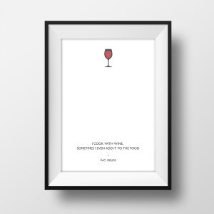 May include: A white framed print with a black frame. The print features a red wine glass icon and a quote by W.C. Fields: "I cook with wine. Sometimes I even add it to the food."