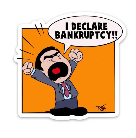 I declare BANKRUPTCY!- Michael Scott - the Office