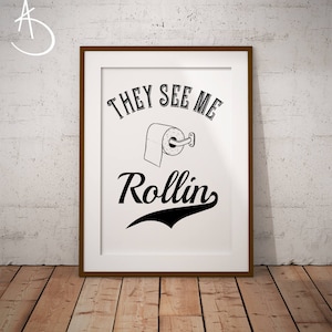 THEY SEE Me ROLLIN, Bathroom Sign, Typography Printable, Bathroom Print, Bathroom Decor, Black White Print, They See Me Rollin Bathroom