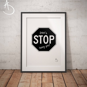 DONT STOP Being YOU Print, Wall decor, Dont Stop Being You Print, Printable Poster, Stop Quote, Printable Decor, Black and White Print