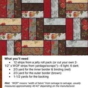 May include: A quilting pattern with instructions for a quilt using 12 strips from a jelly roll pack, 2/3 yard of fabric for the inner border and binding, 2/3 yard for the outer border, and 1 1/2 yards for the backing. The quilt uses red, brown, and cream fabrics with floral patterns.