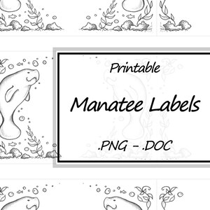 May include: Printable Manatee Labels in black and white. The labels feature a cartoon manatee swimming in the ocean with seaweed and bubbles. The text "Printable Manatee Labels .PNG - .DOC" is in a black box.