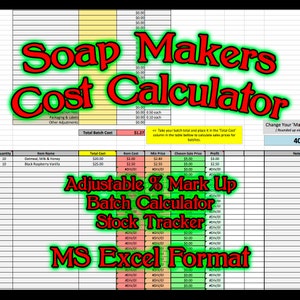May include: A red and yellow spreadsheet with the title "Soap Makers Cost Calculator" and the text "Adjustable % Mark Up Batch Calculator Stock Tracker MS Excel Format". The spreadsheet is used to calculate the cost of making soap and includes columns for quantity, item name, total cost, item cost, minimum price, chosen sale price, and profit.