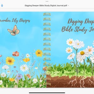 May include: A digital journal with a floral design. The cover features the text "Digging Deeper Bible Study Journal" and "November Lily Designs". The journal has a blue background with illustrations of flowers and a butterfly.