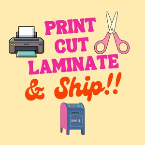 May include: Illustration with a light yellow background featuring a printer, scissors, and a mailbox. The text reads "PRINT CUT LAMINATE & Ship!!" in pink and orange bubble letters. The scissors are pink.
