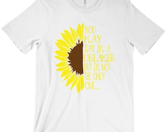 You May Say I'M A Dreamer, Sunflower, Song Lyrics, Beatles Songs, John Lennon, Custom T-Shirts