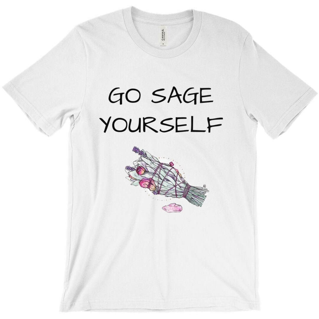 Go Sage Yourself, Sage Your Problems Away Smudge Stick, New Age, Boho ...