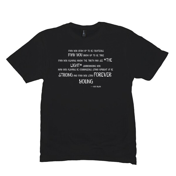 Bob Dylan, May You Stay, Forever Young, Song Lyric T-Shirt, Bob Dylan Quotes, Dylan Lyrics, What'S Old Is New Again, Concert Shirt