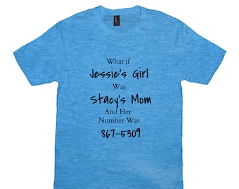 What If Jessie'S Girl Was Stacy'S Mom And Her Number Was 867-5309, Short Sleeved T-Shirt, Classic Rock Humor, Rick Springfield