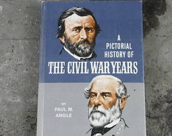 A Pictorial History of the Civil War Years by Paul M. Angle, hardcover, Copyright 1967, First Edition, AS NEW condition