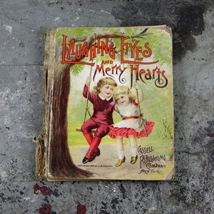 Antique Illustrated Children&#39;s Book - Laughing Eyes and Merry Hearts - Copyright 1890 - Cassell Publishing Company, New York