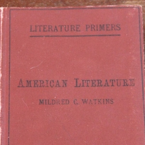 Antique American Literature by Mildred C. Watkins, Literature Primers / Study, nonfiction practical textbook on USA literature, dated 1894