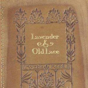 Rare Lavender and Old Lace by Myrtle Reed, copyright 1902, October 1907 printing, in suede binding