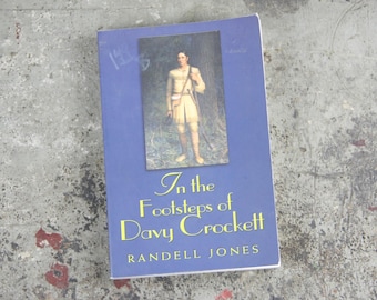 In The Footsteps of Davy Crockett by Randell Jones, softcover, copyright 2006
