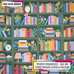 May include: Seamless pattern featuring a bookshelf design with colorful books, flowers, and decorative elements. The text "THE LOVE NERDS" and "INSTANT DOWNLOAD - 300 DPI HAND DRAWN SEAMLESS PATTERN" are visible. The design includes a variety of book sizes and colors.