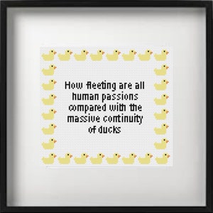 How fleeting are all human passions compared with the massive continuity of ducks Cross Stitch Pattern