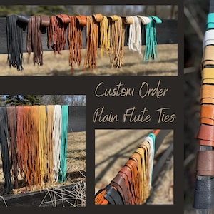 May include: A collection of leather flute ties in various colors, including black, brown, tan, yellow, white, and teal, hanging on a wooden fence. The text "Custom Order Plain Flute Ties" is visible.