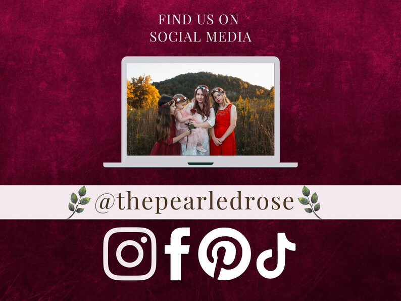 May include: A burgundy background with a laptop displaying a photo of four people in dresses. The text "FIND US ON SOCIAL MEDIA" is above the laptop. Below is a banner with the text "@thepearledrose" and social media icons.
