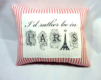 Paris accent Pillow, I&#39;d Rather be in Paris pillow, French country
