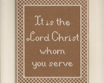 It Is the Lord Christ Whom You Serve - Counted Cross Stitch Chart - PDF Instant Download