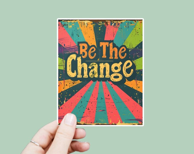 Be the Change Decal, Satin Finish Sticker, Boho Sticker Laptop Sticker, Window Decal, Water Bottle Decal, 4 Sizes