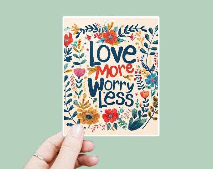 Love More Worry Less Decal, Satin Finish Sticker, Boho Sticker Laptop Sticker, Window Decal, Water Bottle Decal, 4 Sizes