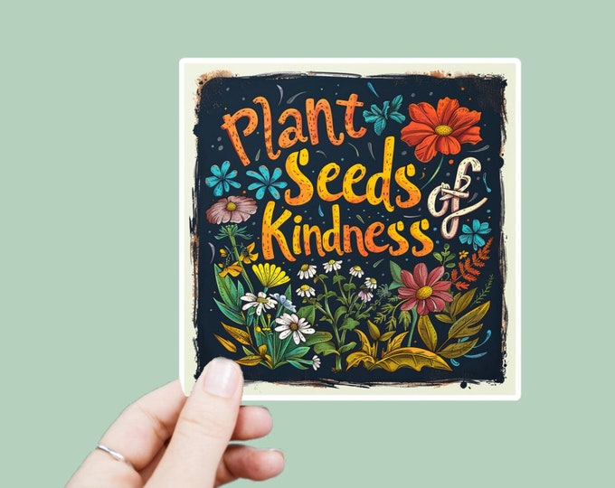 Plant Seeds of Kindness Decal, Satin Finish Sticker, Boho Sticker Laptop Sticker, Window Decal, Water Bottle Decal, 4 Sizes