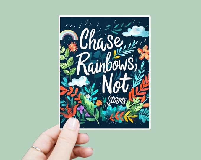 Chase Rainbows Not Storms Decal, Satin Finish Sticker, Boho Sticker Laptop Sticker, Window Decal, Water Bottle Decal, 4 Sizes